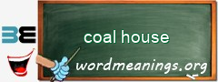 WordMeaning blackboard for coal house